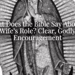 What Does the Bible Say About a Wife’s Role? Clear, Godly Encouragement