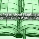 A Bible Verse About Planting a Seed: Hope for God’s Word to Grow A Bible Verse About Planting a Seed: Hope for God’s Word to Grow