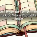 Short Prayer for Peace of Mind: Trusting God When Thoughts Won’t Settle Short Prayer for Peace of Mind: Trusting God When Thoughts Won’t Settle