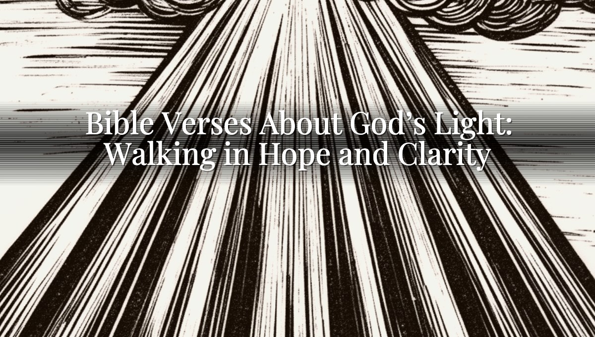 Bible Verses About God’s Light: Walking in Hope and Clarity