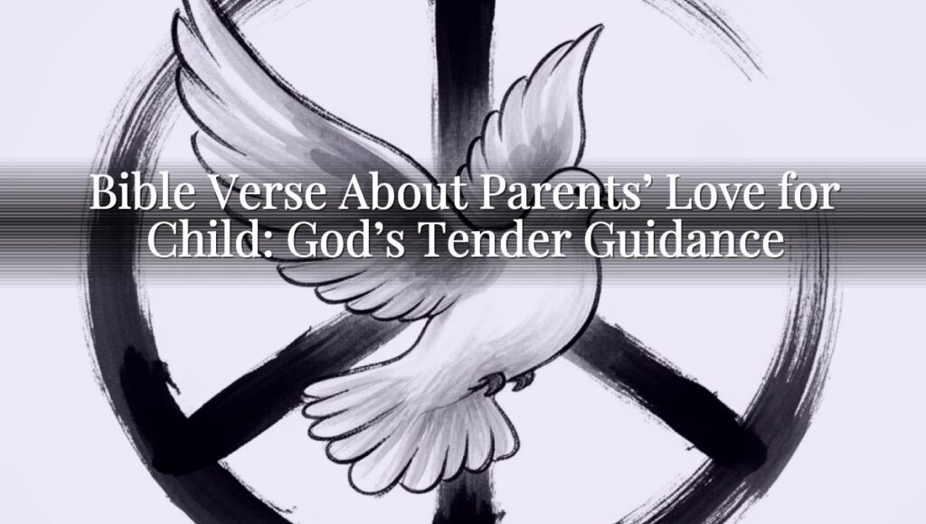 Bible Verse About Parents’ Love for Child: God’s Tender Guidance
