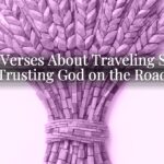 Bible Verses About Traveling Safety: Trusting God on the Road