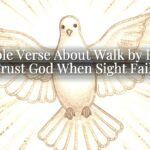 A Bible Verse About Walk by Faith: Trust God When Sight Fails