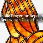 A Catholic Prayer for Repentance: Renewing a Clean Heart