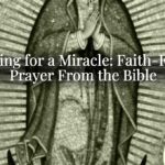 Praying for a Miracle: Faith-Filled Prayer From the Bible