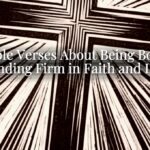 Bible Verses About Being Bold: Standing Firm in Faith and Love Bible Verses About Being Bold: Standing Firm in Faith and Love