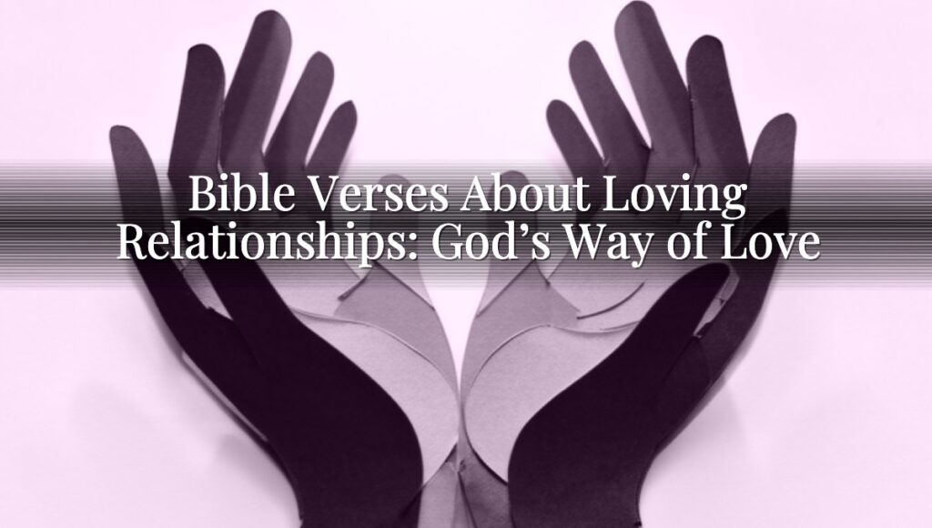 Bible Verses About Loving Relationships: God’s Way of Love
