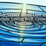 Bible Verses About Love and Friends: Loving Well, Growing Together Bible Verses About Love and Friends: Loving Well, Growing Together