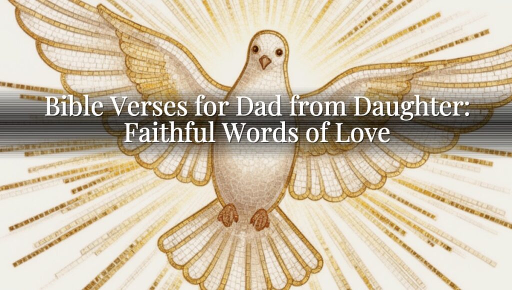 Bible Verses for Dad from Daughter: Faithful Words of Love