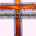 Bible Verses for Intimacy in Marriage: God’s Design for Love