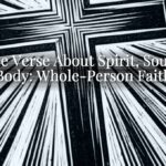 A Bible Verse About Spirit, Soul, and Body: Whole-Person Faith A Bible Verse About Spirit, Soul, and Body: Whole-Person Faith