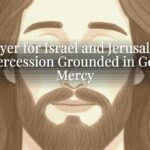 Prayer for Israel and Jerusalem: Intercession Grounded in God’s Mercy