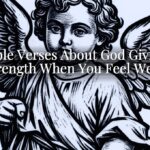 Bible Verses About God Giving Strength When You Feel Weak