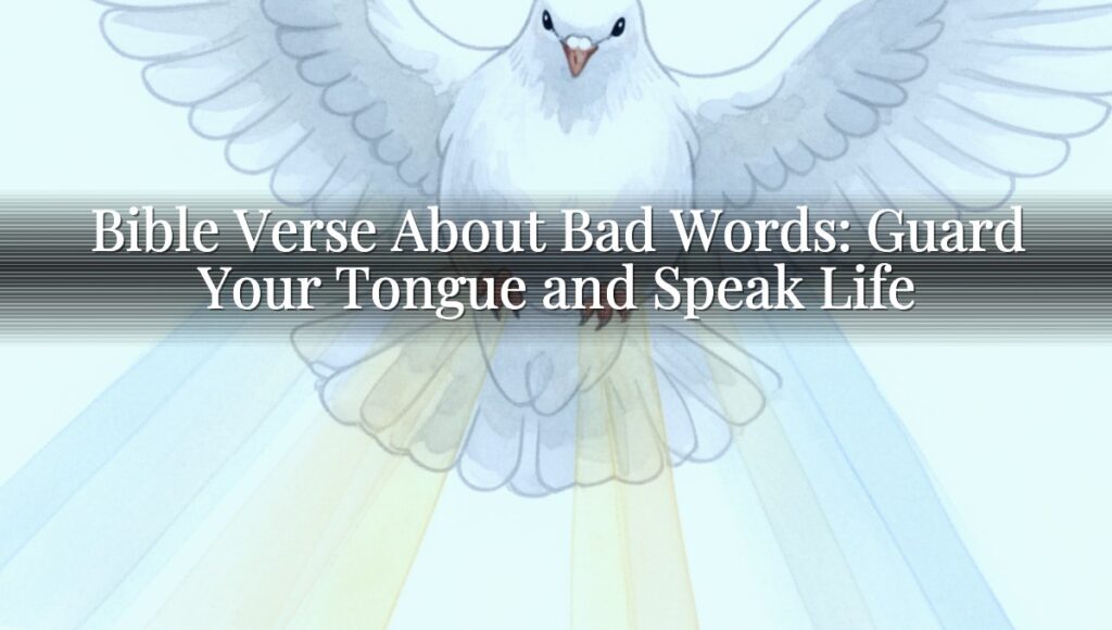 Bible Verse About Bad Words: Guard Your Tongue and Speak Life