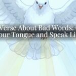 Bible Verse About Bad Words: Guard Your Tongue and Speak Life Bible Verse About Bad Words: Guard Your Tongue and Speak Life