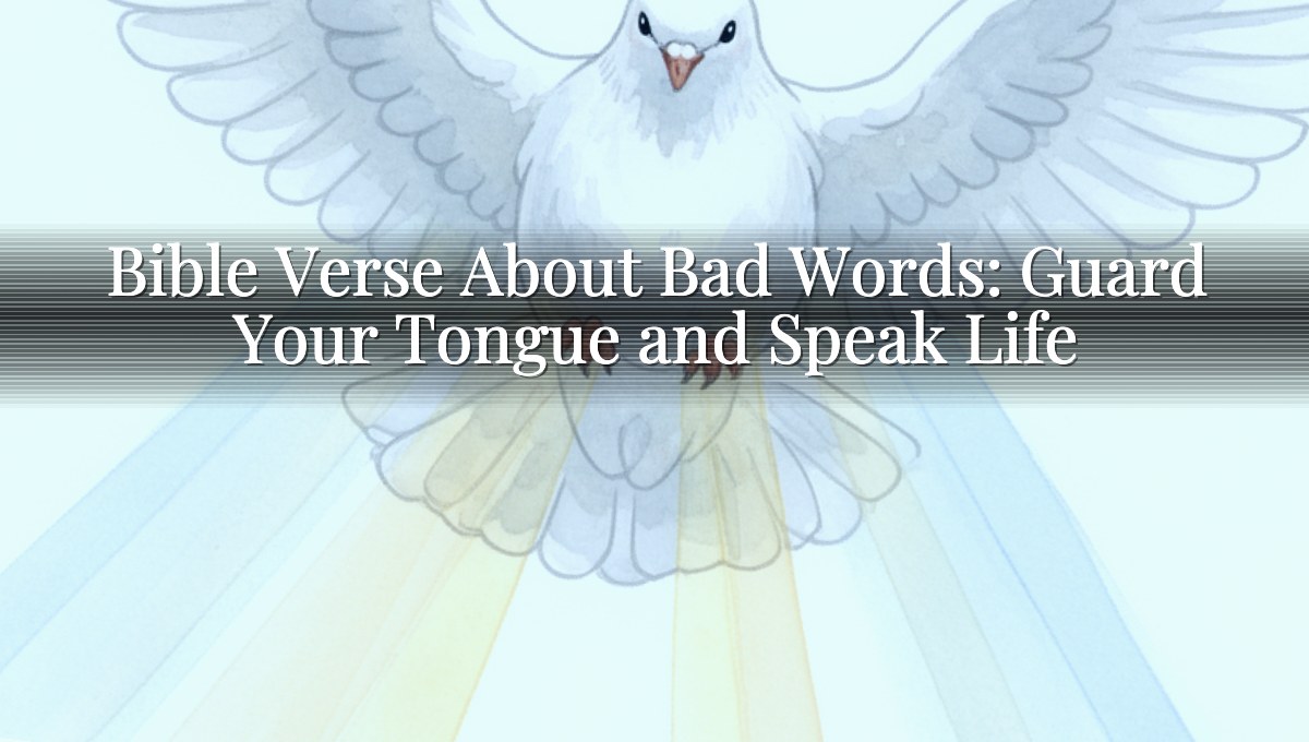 Bible Verse About Bad Words: Guard Your Tongue and Speak Life