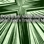 What Does It Say About Adultery in the Bible? God’s Truth and Mercy