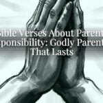 Bible Verses About Parents Responsibility: Godly Parenting That Lasts