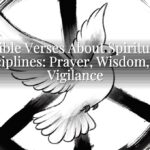 Bible Verses About Spiritual Disciplines: Prayer, Wisdom, and Vigilance Bible Verses About Spiritual Disciplines: Prayer, Wisdom, and Vigilance