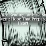 Scripture Reading for First Sunday of Advent: Hope That Prepares the Heart Scripture Reading for First Sunday of Advent: Hope That Prepares the Heart
