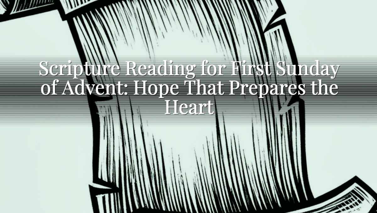Scripture Reading for First Sunday of Advent: Hope That Prepares the Heart
