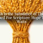 Faith Is the Substance of Things Hoped For Scripture: Hope That Waits Faith Is the Substance of Things Hoped For Scripture: Hope That Waits