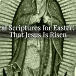 Biblical Scriptures for Easter: Hope That Jesus Is Risen Biblical Scriptures for Easter: Hope That Jesus Is Risen