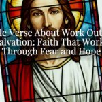 A Bible Verse About Work Out Your Salvation: Faith That Works Through Fear and Hope