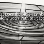 What Does the Bible Say About Division? God’s Path to Peace and Unity What Does the Bible Say About Division? God’s Path to Peace and Unity