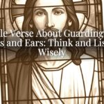 A Bible Verse About Guarding Your Eyes and Ears: Think and Listen Wisely A Bible Verse About Guarding Your Eyes and Ears: Think and Listen Wisely