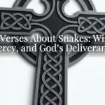 Bible Verses About Snakes: Wisdom, Mercy, and God’s Deliverance