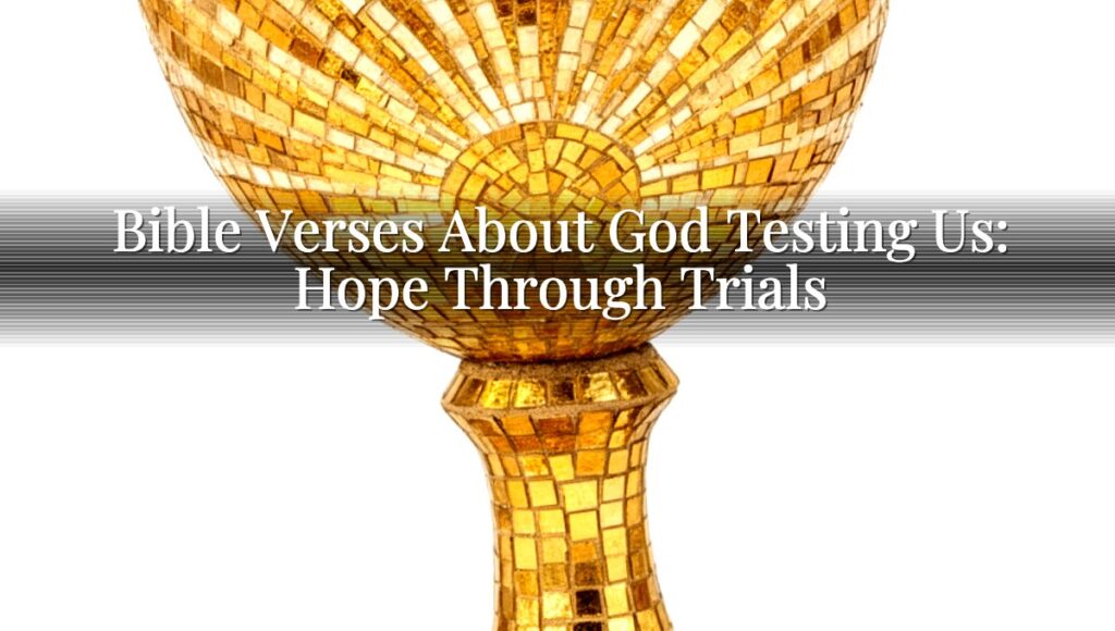 Bible Verses About God Testing Us: Hope Through Trials