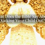 What Does the Bible Say About Kicking Your Child Out?
