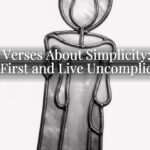 Bible Verses About Simplicity: Seek God First and Live Uncomplicated Bible Verses About Simplicity: Seek God First and Live Uncomplicated