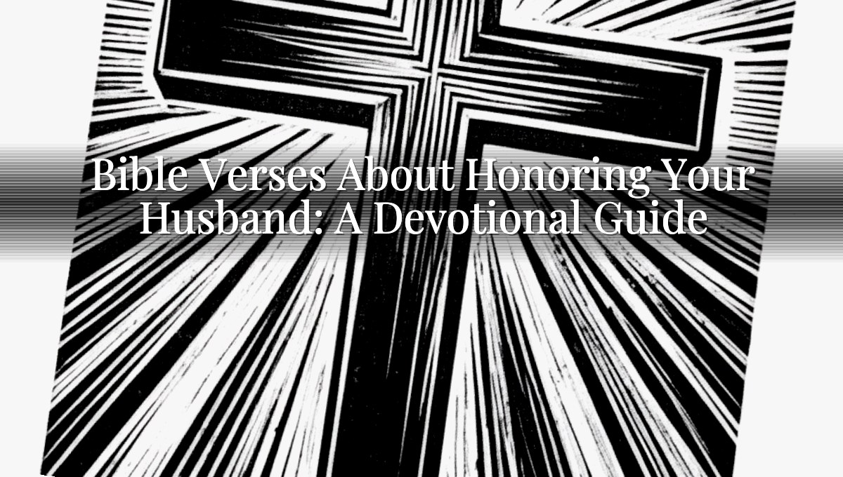 Bible Verses About Honoring Your Husband: A Devotional Guide