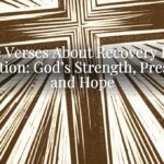 Bible Verses About Recovery From Addiction: God’s Strength, Presence, and Hope Bible Verses About Recovery From Addiction: God’s Strength, Presence, and Hope
