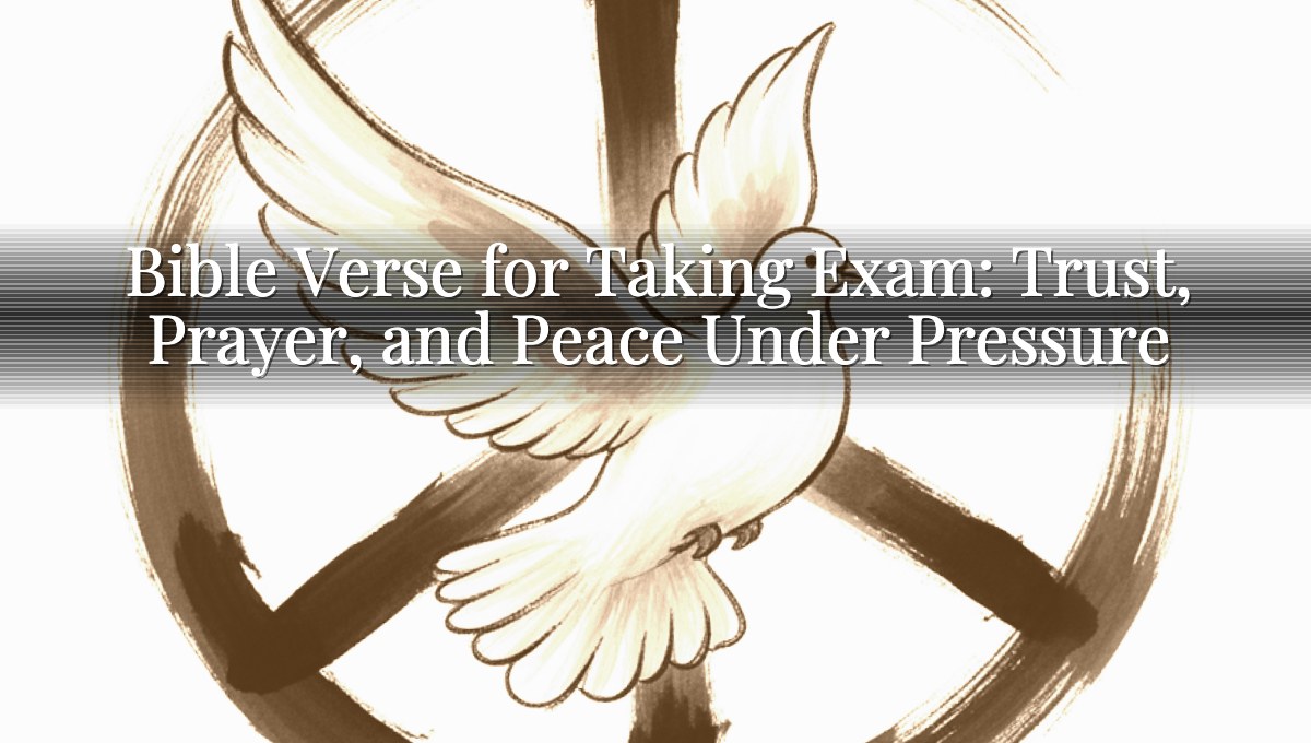 Bible Verse for Taking Exam: Trust, Prayer, and Peace Under Pressure