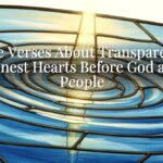 Bible Verses About Transparency: Honest Hearts Before God and People Bible Verses About Transparency: Honest Hearts Before God and People