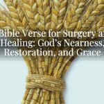 A Bible Verse for Surgery and Healing: God’s Nearness, Restoration, and Grace
