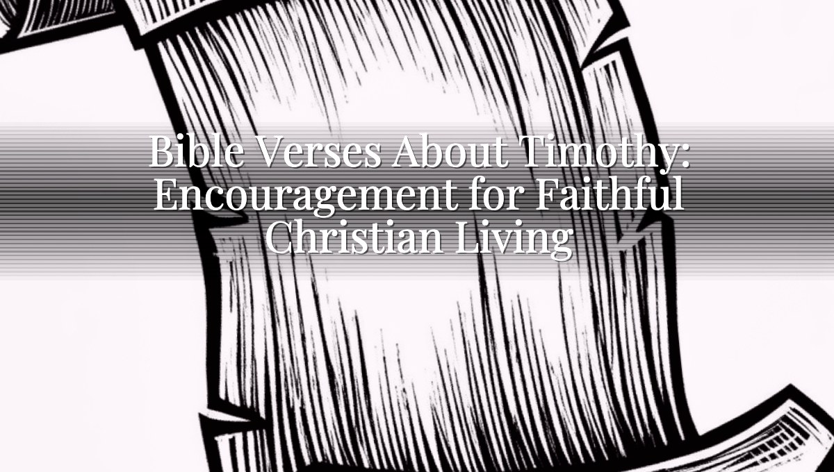 Bible Verses About Timothy: Encouragement for Faithful Christian Living