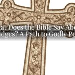 What Does the Bible Say About Grudges? A Path to Godly Peace What Does the Bible Say About Grudges? A Path to Godly Peace