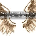 Bible Verses About Influence: How Your Life Can Reflect Christ Bible Verses About Influence: How Your Life Can Reflect Christ