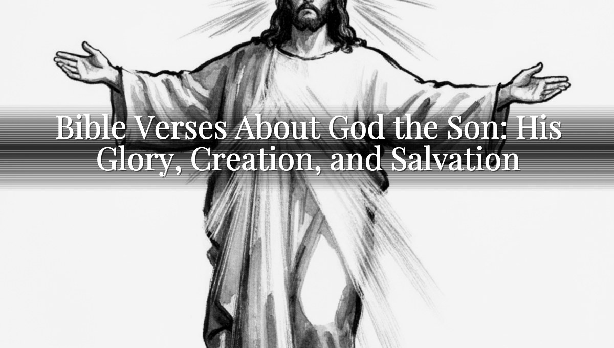 Bible Verses About God the Son: His Glory, Creation, and Salvation