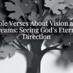 Bible Verses About Vision and Dreams: Seeing God’s Eternal Direction