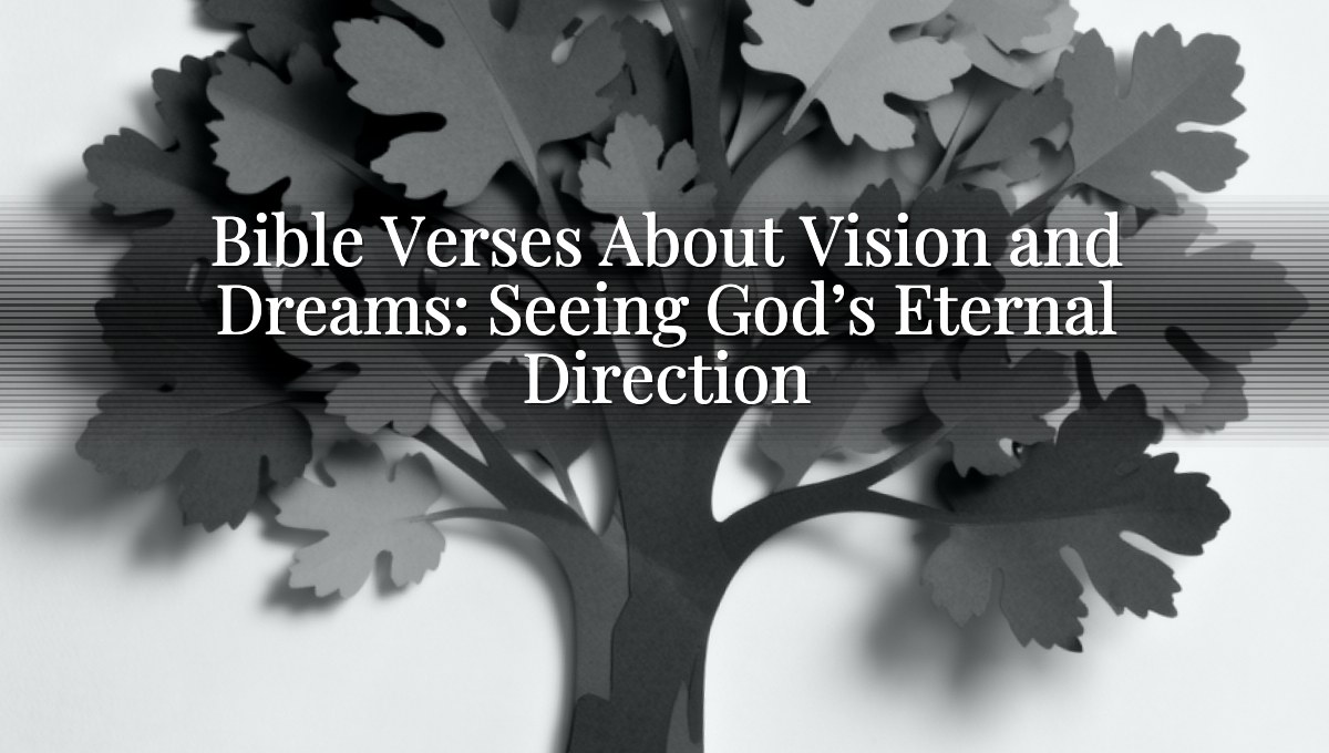 Bible Verses About Vision and Dreams: Seeing God’s Eternal Direction