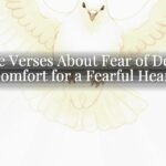 Bible Verses About Fear of Death: Comfort for a Fearful Heart