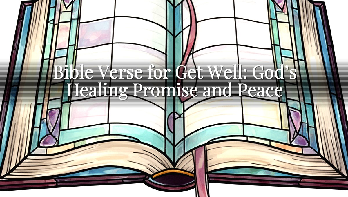 Bible Verse for Get Well: God’s Healing Promise and Peace