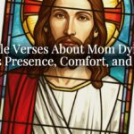 Bible Verses About Mom Dying: God’s Presence, Comfort, and Hope Bible Verses About Mom Dying: God’s Presence, Comfort, and Hope