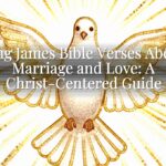 King James Bible Verses About Marriage and Love: A Christ-Centered Guide King James Bible Verses About Marriage and Love: A Christ-Centered Guide