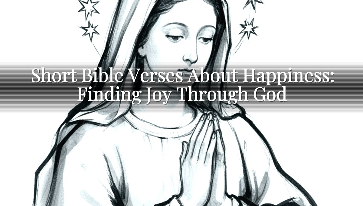 Short Bible Verses About Happiness: Finding Joy Through God